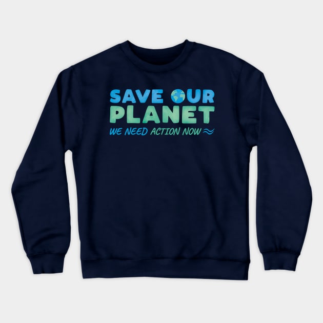 Save Our Planet Crewneck Sweatshirt by BethsdaleArt